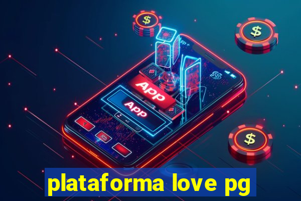 plataforma love pg